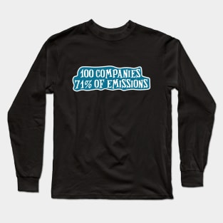 100 Companies 71% of Global Emissions Environmental action Long Sleeve T-Shirt